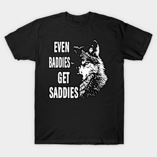 Even Baddies Get Saddies Wolf Funny Oddly For Women Men T-Shirt